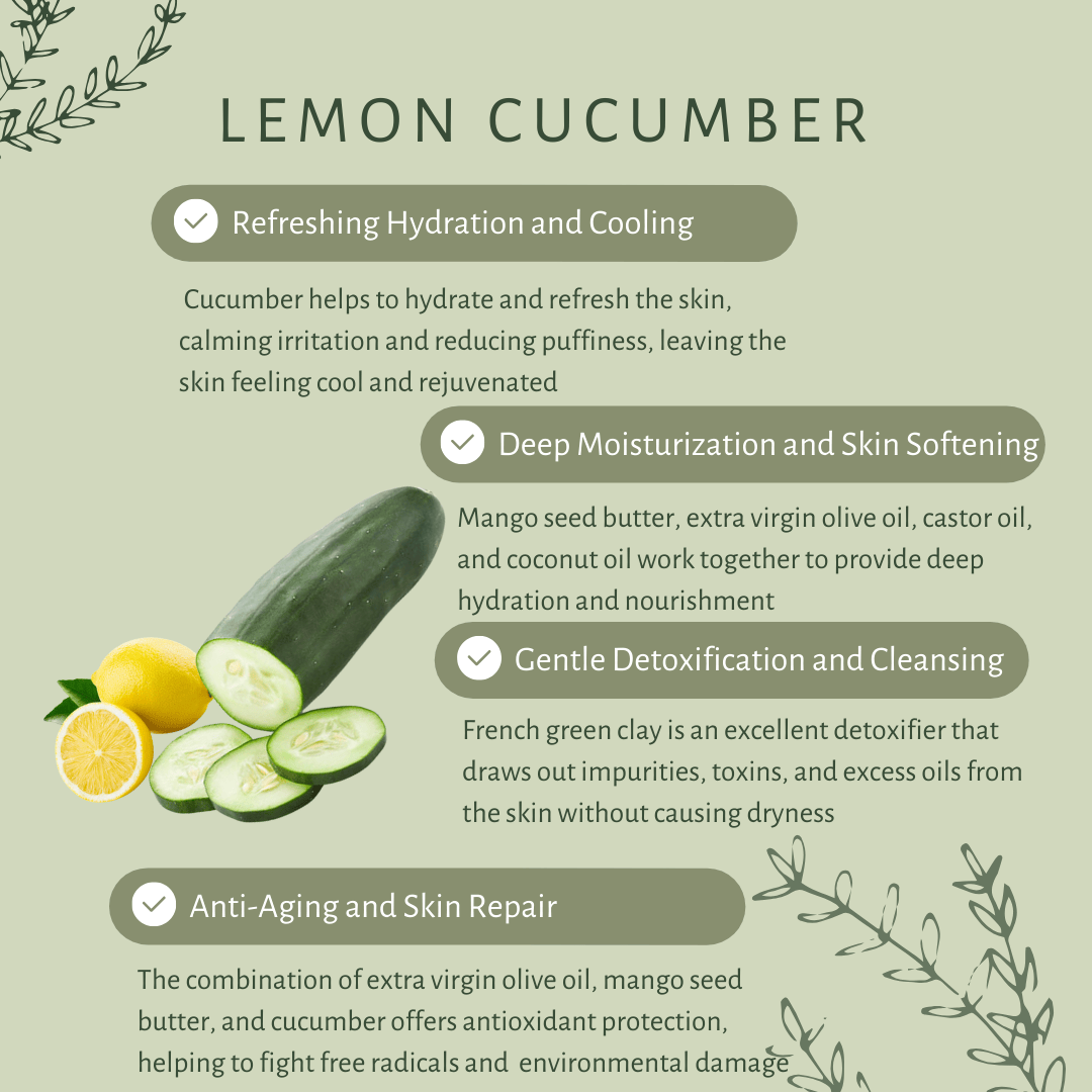 Lemon Cucumber | For All Skin Type | Organic Cucumber | Organic Lemon | Mango Seed Butter | Extra Virgin Olive Oil | Cold Pressed Coconut Oil